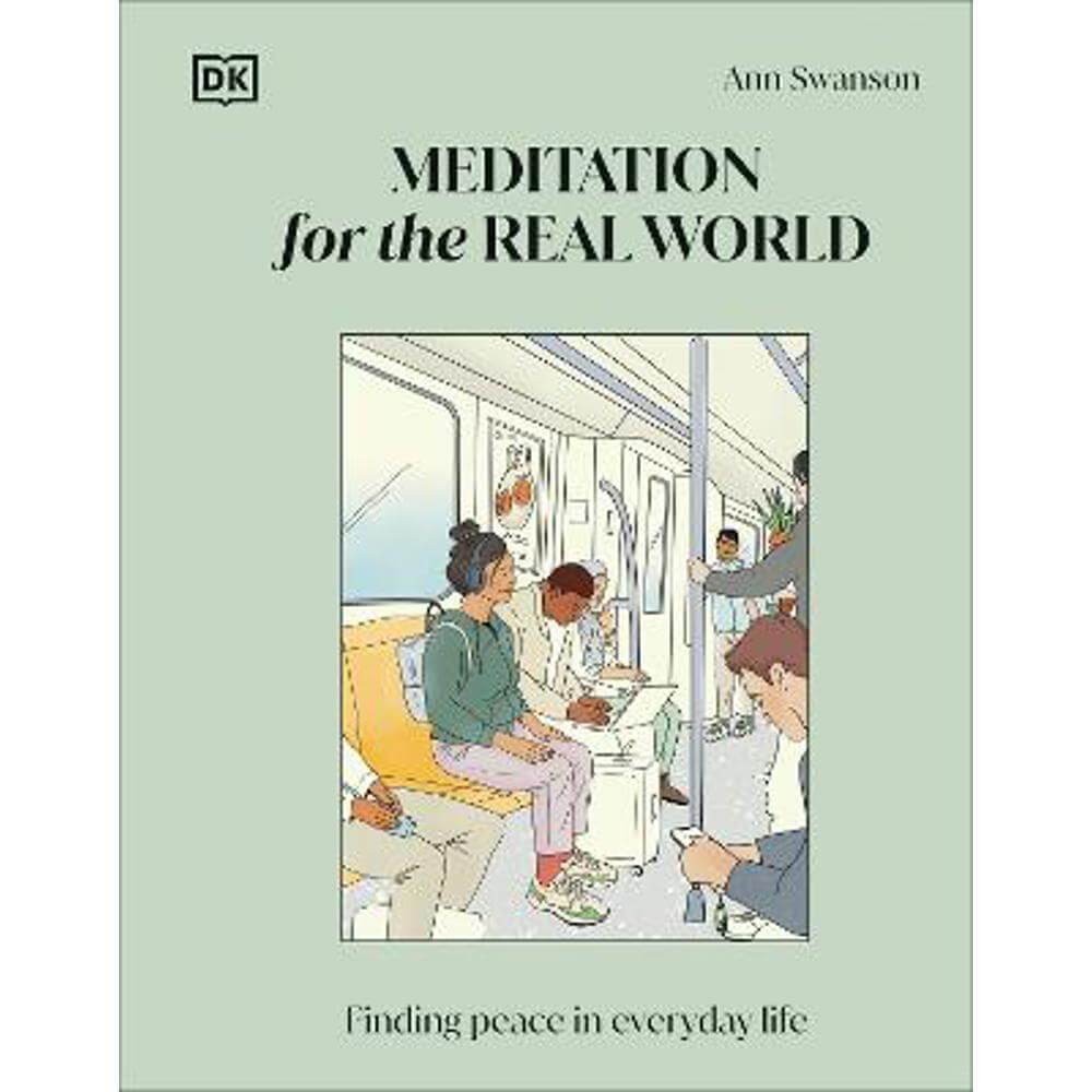 Meditation for the Real World: Finding Peace in Everyday Life (Hardback) - Ann Swanson
